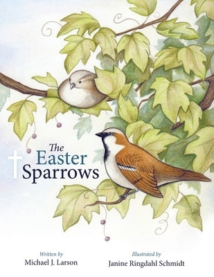 The Easter Sparrows by Larson, Michael J.