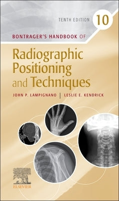 Bontrager's Handbook of Radiographic Positioning and Techniques by Lampignano, John