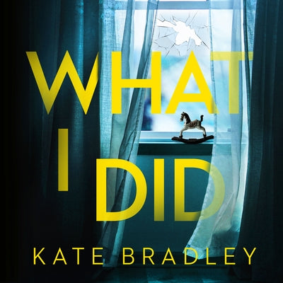 What I Did by Bradley, Kate