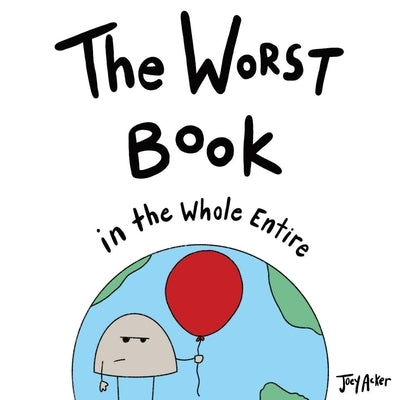 The Worst Book in the Whole Entire World by Acker, Joey