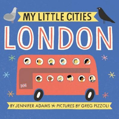 My Little Cities: London: (Travel Books for Toddlers, City Board Books) by Adams, Jennifer
