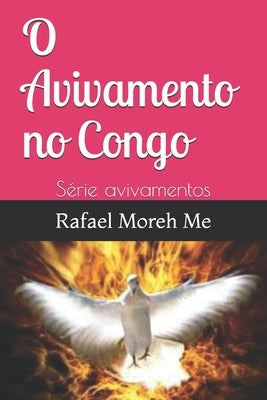 O Avivamento no Congo: Série avivamentos by Me, Rafael Moreh