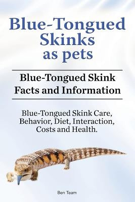 Blue-Tongued Skinks as pets. Blue-Tongued Skink Facts and Information. Blue-Tongued Skink Care, Behavior, Diet, Interaction, Costs and Health. by Team, Ben