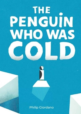 The Penguin Who Was Cold by Giordano, Philip