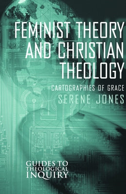 Feminist Theory and Christian Theology by Jones, Serene