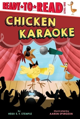 Chicken Karaoke: Ready-To-Read Level 1 by Stemple, Heidi E. y.