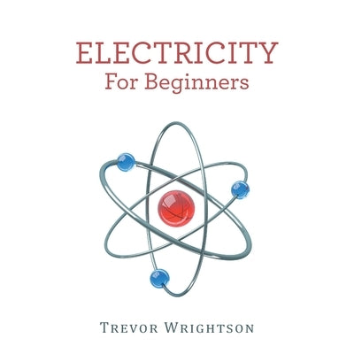 Electricity for Beginners by Wrightson, Trevor