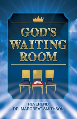 God's Waiting Room by Smithson, Margreat B.