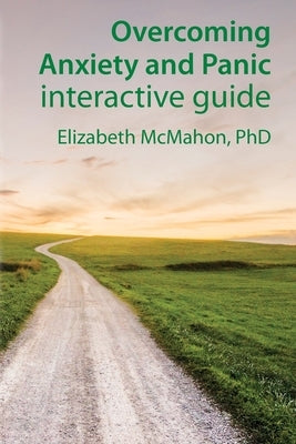 Overcoming Anxiety and Panic interactive guide by McMahon, Elizabeth Jane