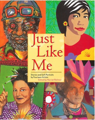 Just Like Me: Stories and Self-Portraits by Fourteen Artists by Rohmer, Harriet