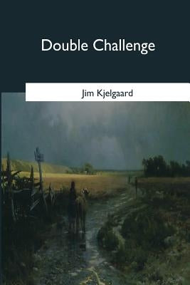 Double Challenge by Kjelgaard, Jim