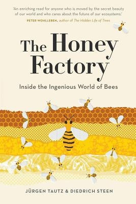 The Honey Factory: Inside the Ingenious World of Bees by Tautz, Jurgen