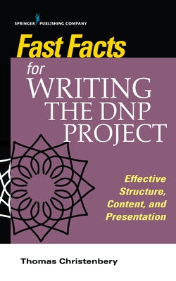 Fast Facts for Writing the Dnp Project: Effective Structure, Content, and Presentation by Christenbery, Thomas L.