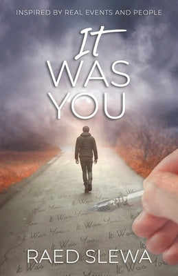 IT Was You: Inspired by real events and people by Slewa, Raed