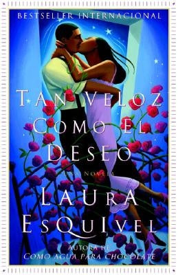 Tan Veloz Como El Deseo: Una Novela by Esquivel, Laura