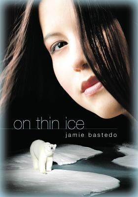 On Thin Ice by Bastedo, Jamie