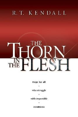 The Thorn in the Flesh by Kendall, R. T.