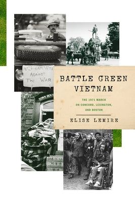 Battle Green Vietnam: The 1971 March on Concord, Lexington, and Boston by Lemire, Elise