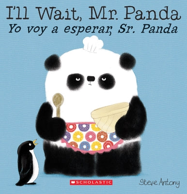 I'll Wait, Mr. Panda / Yo Voy a Esperar, Sr. Panda (Bilingual) (Bilingual Edition) by Antony, Steve