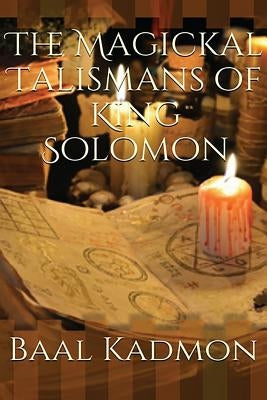 The Magickal Talismans of King Solomon by Kadmon, Baal