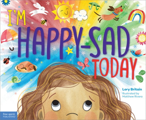 I'm Happy-Sad Today: Making Sense of Mixed-Together Feelings by Britain, Lory
