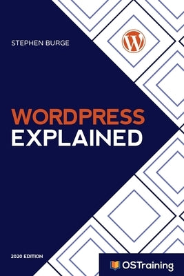 WordPress Explained: Your Step-by-Step Guide to WordPress by Hill, Mikall Angela