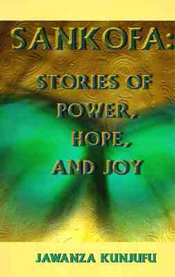 Sankofa: Stories of Power, Hope, and Joy by Kunjufu, Jawanza