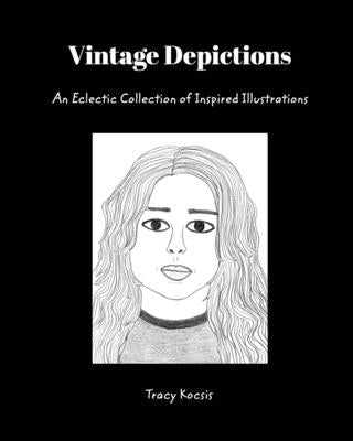 Vintage Depictions: An Eclectic Collection of Inspired Illustrations by Kocsis, Tracy