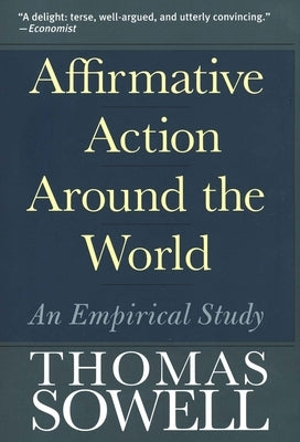 Affirmative Action Around the World: An Empirical Study by Sowell, Thomas