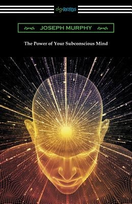 The Power of Your Subconscious Mind by Murphy, Joseph