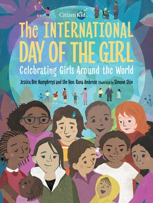 The International Day of the Girl: Celebrating Girls Around the World by Humphreys, Jessica Dee