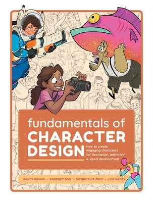 Fundamentals of Character Design: How to Create Engaging Characters for Illustration, Animation & Visual Development by Publishing