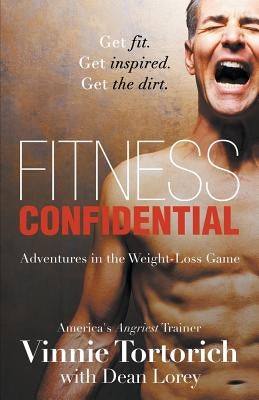 Fitness Confidential by Tortorich, Vinnie