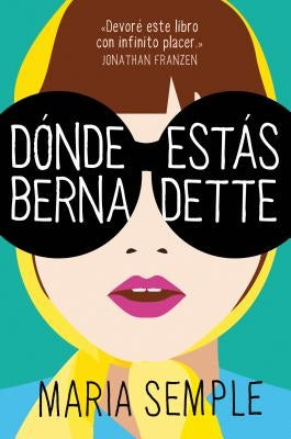 Dónde Estás, Bernadette / Where'd You Go, Bernardette by Semple, Maria