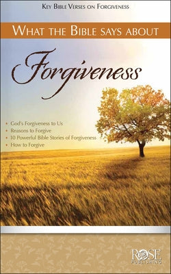 What the Bible Says about Forgiveness by Rose Publishing