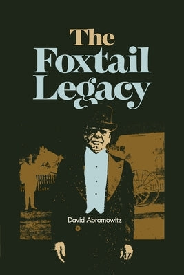 The Foxtail Legacy by Abromowitz, David