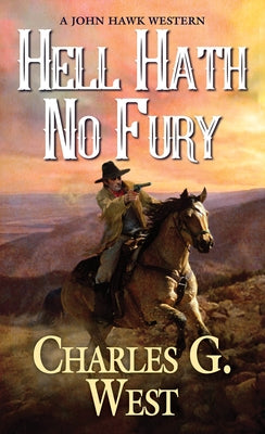 Hell Hath No Fury by West, Charles G.