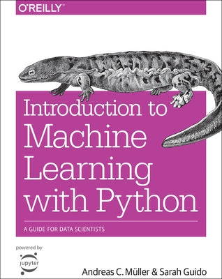 Introduction to Machine Learning with Python: A Guide for Data Scientists by M&#252;ller, Andreas