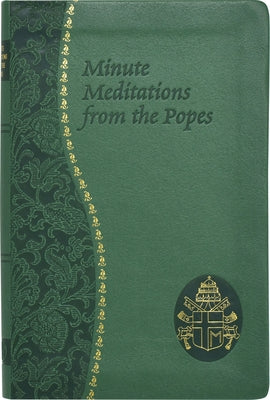 Minute Meditations from the Popes: Minute Meditations for Every Day Taken from the Words of Popes from the Twentieth Century by Winkler, Jude