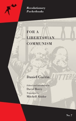 For a Libertarian Communism by Gu&#233;rin, Daniel