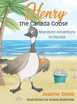 Henry the Canada Goose: Migration Adventure to Florida by Doob, Jeanne Reinhardt