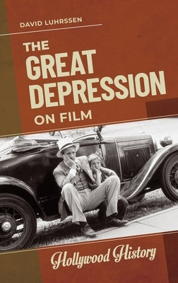 The Great Depression on Film by Luhrssen, David