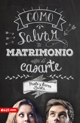 Cómo Salvar Tu Matrimonio Antes de Casarte by Lacota, Paolo