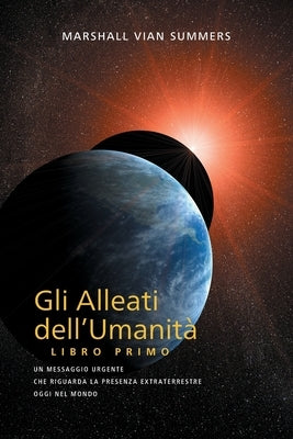 GLI ALLEATI DELL'UMANITÀ LIBRO PRIMO (AH1 in Italian) by Summers, Marshall Vian