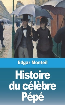 Histoire du célèbre Pépé by Monteil, Edgar