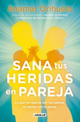 Sana Tus Heridas En Pareja / Heal Your Wounds as a Couple by Orihuela, Anamar