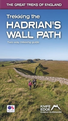 Trekking the Hadrian's Wall Path: Two-Way Trekking Guide: Real OS 1:25k Maps Inside by McCluggage, Andrew