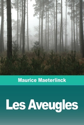 Les Aveugles by Maeterlinck, Maurice