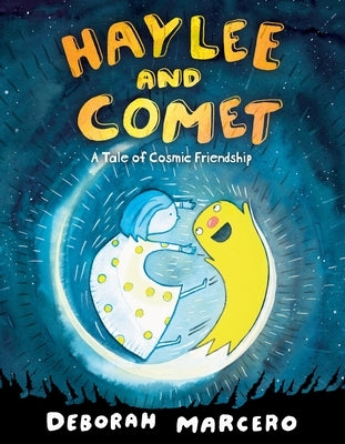Haylee and Comet: A Tale of Cosmic Friendship by Marcero, Deborah