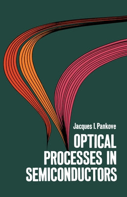 Optical Processes in Semiconductors by Pankove, Jacques I.